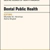 Dental Public Health, An Issue of Dental Clinics of North America (Volume 62-2) (The Clinics: Dentistry (Volume 62-2)) (Original PDF from Publisher)