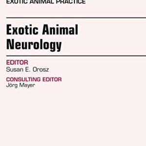 Exotic Animal Neurology, An Issue of Veterinary Clinics of North America: Exotic Animal Practice (Volume 21-1) (The Clinics: Veterinary Medicine, Volume 21-1) (Original PDF from Publisher)