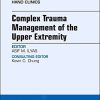 Complex Trauma Management of the Upper Extremity, An Issue of Hand Clinics (Volume 35-1) (The Clinics: Orthopedics, Volume 35-1) (Original PDF from Publisher)