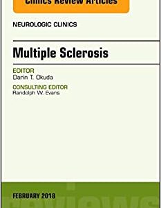 Multiple Sclerosis, An Issue of Neurologic Clinics (Volume 36-1) (The Clinics: Radiology, Volume 36-1) (Original PDF from Publisher)