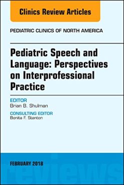 Pediatric Speech and Language: Perspectives on Interprofessional Practice, An Issue of Pediatric Clinics of North America (Volume 65-1) (The Clinics: Internal Medicine, Volume 65-1) (Original PDF from Publisher)