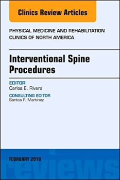 Interventional Spine Procedures, An Issue of Physical Medicine and Rehabilitation Clinics of North America (Volume 29-1) (The Clinics: Orthopedics, Volume 29-1) (Original PDF from Publisher)