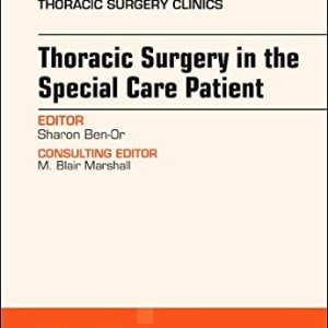 Thoracic Surgery in the Special Care Patient, An Issue of Thoracic Surgery Clinics (Volume 28-1) (The Clinics: Surgery, Volume 28-1) (Original PDF from Publisher)