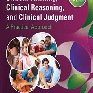 Critical Thinking, Clinical Reasoning, and Clinical Judgment: A Practical Approach, 7th Edition (Original PDF from Publisher)