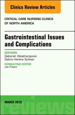 Gastrointestinal Issues and Complications, An Issue of Critical Care Nursing Clinics of North America (Volume 30-1) (The Clinics: Nursing (Volume 30-1)) (Original PDF from Publisher)