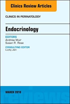 Endocrinology, An Issue of Clinics in Perinatology (Volume 45-1) (The Clinics: Internal Medicine (Volume 45-1)) (Original PDF from Publisher)