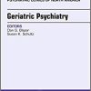 Geriatric Psychiatry, An Issue of Psychiatric Clinics of North America (Volume 41-1) (The Clinics: Internal Medicine, Volume 41-1) (Original PDF from Publisher)