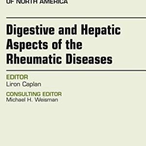 Digestive and Hepatic Aspects of the Rheumatic Diseases, An Issue of Rheumatic Disease Clinics of North America (Volume 44-1) (The Clinics: Internal Medicine, Volume 44-1) (Original PDF from Publisher)