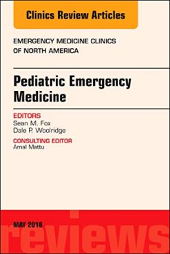 Pediatric Emergency Medicine, An Issue of Emergency Medicine Clinics of North America (Volume 36-2) (The Clinics: Internal Medicine (Volume 36-2)) (Original PDF from Publisher)