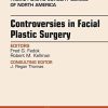 Controversies in Facial Plastic Surgery, An Issue of Facial Plastic Surgery Clinics of North America (Volume 26-2) (The Clinics: Surgery (Volume 26-2)) (Original PDF from Publisher)