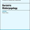 Geriatric Otolaryngology, An Issue of Clinics in Geriatric Medicine (Volume 34-2) (The Clinics: Internal Medicine (Volume 34-2)) (Original PDF from Publisher)
