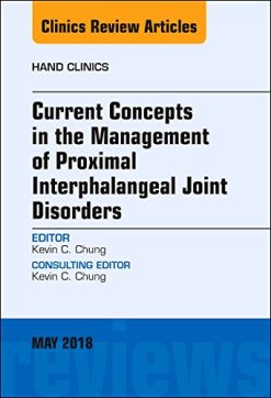 Current Concepts in the Management of Proximal Interphalangeal Joint Disorders, An Issue of Hand Clinics (Volume 34-2) (The Clinics: Orthopedics, Volume 34-2) (Original PDF from Publisher)