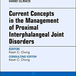 Current Concepts in the Management of Proximal Interphalangeal Joint Disorders, An Issue of Hand Clinics (Volume 34-2) (The Clinics: Orthopedics, Volume 34-2) (Original PDF from Publisher)