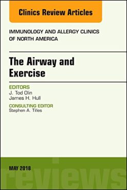 The Airway and Exercise, An Issue of Immunology and Allergy Clinics of North America (Volume 38-2) (The Clinics: Internal Medicine (Volume 38-2)) (Original PDF from Publisher)