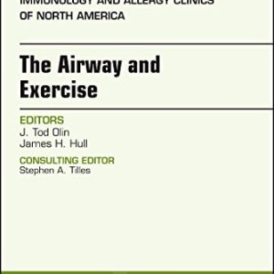 The Airway and Exercise, An Issue of Immunology and Allergy Clinics of North America (Volume 38-2) (The Clinics: Internal Medicine (Volume 38-2)) (Original PDF from Publisher)