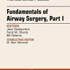 Fundamentals of Airway Surgery, Part I, An Issue of Thoracic Surgery Clinics (Volume 28-2) (The Clinics: Surgery, Volume 28-2) (Original PDF from Publisher)