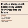 Practice Management: Successfully Guiding Your Group into the Future, An Issue of Anesthesiology Clinics (Volume 36-2) (The Clinics: Internal Medicine, Volume 36-2) (Original PDF from Publisher)