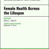 Women’s Health Across the Lifespan, An Issue of Nursing Clinics (Volume 53-2) (The Clinics: Nursing (Volume 53-2)) (Original PDF from Publisher)