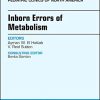Inborn Errors of Metabolism, An Issue of Pediatric Clinics of North America (Volume 65-2) (The Clinics: Internal Medicine, Volume 65-2) (Original PDF from Publisher)