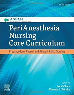PeriAnesthesia Nursing Core Curriculum: Preprocedure, Phase I and Phase II PACU Nursing, 4th Edition (Original PDF from Publisher)