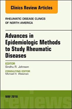 Advanced Epidemiologic Methods for the Study of Rheumatic Diseases, An Issue of Rheumatic Disease Clinics of North America (Volume 44-2) (Original PDF from Publisher)
