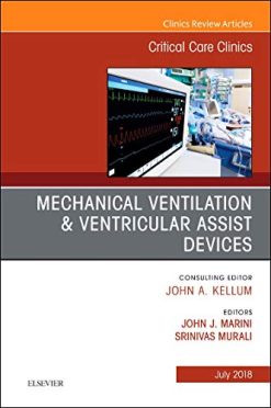 Mechanical Ventilation/Ventricular Assist Devices, An Issue of Critical Care Clinics (Volume 34-3) (The Clinics: Internal Medicine (Volume 34-3)) (Original PDF from Publisher)