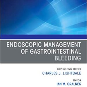 Endoscopic Management of Gastrointestinal Bleeding, An Issue of Gastrointestinal Endoscopy Clinics (Volume 28-3) (The Clinics: Internal Medicine (Volume 28-3)) (Original PDF from Publisher)