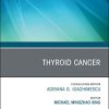 Thyroid Cancer, An Issue of Endocrinology and Metabolism Clinics of North America (Volume 48-1) (The Clinics: Internal Medicine, Volume 48-1) (Original PDF from Publisher)