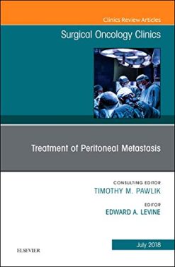 Treatment of Peritoneal Metastasis, An Issue of Surgical Oncology Clinics of North America (Volume 27-3) (The Clinics: Surgery (Volume 27-3)) (Original PDF from Publisher)