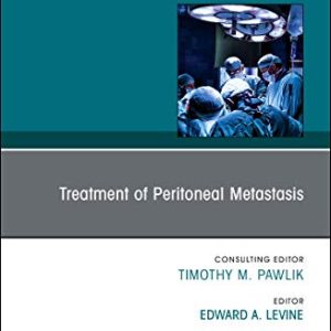 Treatment of Peritoneal Metastasis, An Issue of Surgical Oncology Clinics of North America (Volume 27-3) (The Clinics: Surgery (Volume 27-3)) (Original PDF from Publisher)