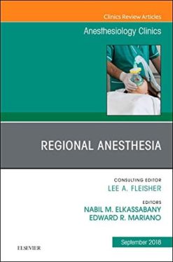 Regional Anesthesia, An Issue of Anesthesiology Clinics (Volume 36-3) (The Clinics: Internal Medicine, Volume 36-3) (Original PDF from Publisher)