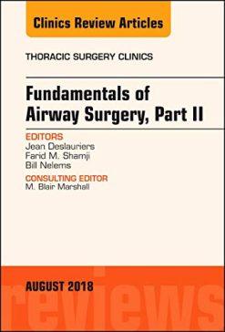 Fundamentals of Airway Surgery, Part II, An Issue of Thoracic Surgery Clinics (Volume 28-3) (The Clinics: Surgery, Volume 28-3) (Original PDF from Publisher)