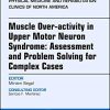 Muscle Over-activity in Upper Motor Neuron Syndrome: Assessment and Problem Solving for Complex Cases, An Issue of Physical Medicine and … 29-3) (The Clinics: Radiology, Volume 29-3) (Original PDF from Publisher)