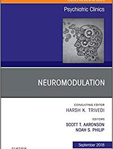 Neuromodulation, An Issue of Psychiatric Clinics of North America (Volume 41-3) (The Clinics: Internal Medicine, Volume 41-3) (Original PDF from Publisher)