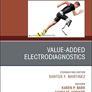 Value-Added Electrodiagnostics, An Issue of Physical Medicine and Rehabilitation Clinics of North America (Volume 29-4) (The Clinics: Radiology, Volume 29-4) (Original PDF from Publisher)
