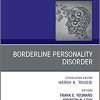 Borderline Personality Disorder, An Issue of Psychiatric Clinics of North America (Volume 41-4) (The Clinics: Internal Medicine, Volume 41-4) (Original PDF from Publisher)