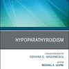 Hypoparathyroidism, An Issue of Endocrinology and Metabolism Clinics of North America (Volume 47-4) (The Clinics: Internal Medicine, Volume 47-4) (Original PDF from Publisher)