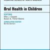 Oral Health in Children, An Issue of Pediatric Clinics of North America (Volume 65-5) (The Clinics: Internal Medicine, Volume 65-5) (Original PDF from Publisher)