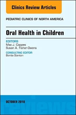 Oral Health in Children, An Issue of Pediatric Clinics of North America (Volume 65-5) (The Clinics: Internal Medicine, Volume 65-5) (Original PDF from Publisher)