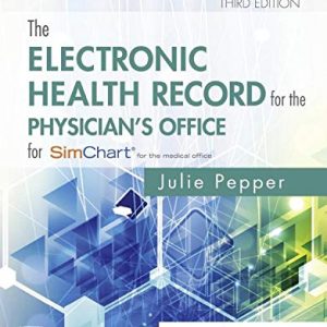 The Electronic Health Record for the Physician’s Office: For Simchart for the Medical Office, 3rd edition (Original PDF from Publisher)