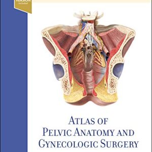 Atlas of Pelvic Anatomy and Gynecologic Surgery, 5th Edition (Original PDF from Publisher)