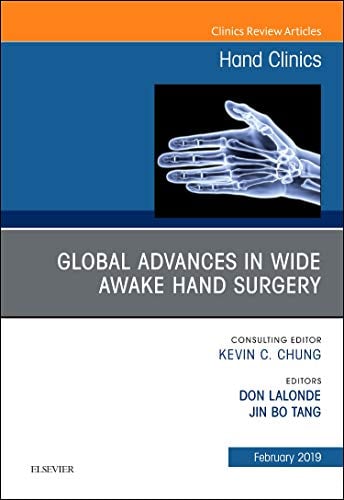 Global Advances in Wide Awake Hand Surgery, An Issue of Hand Clinics (Volume 35-1) (The Clinics: Orthopedics, Volume 35-1) (Original PDF from Publisher)