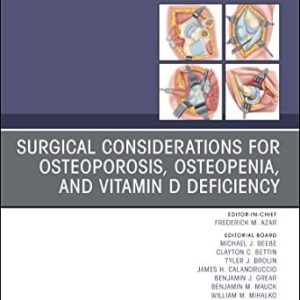 Surgical Considerations for Osteoporosis, Osteopenia, and Vitamin D Deficiency, An Issue of Orthopedic Clinics (Volume 50-2) (The Clinics: Orthopedics, Volume 50-2) (Original PDF from Publisher)
