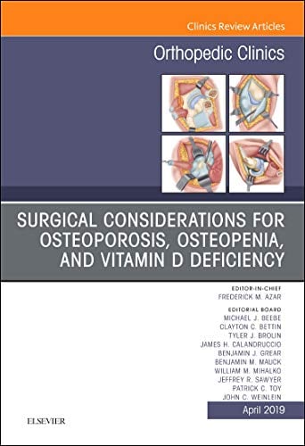 Surgical Considerations for Osteoporosis, Osteopenia, and Vitamin D Deficiency, An Issue of Orthopedic Clinics (Volume 50-2) (The Clinics: Orthopedics, Volume 50-2) (Original PDF from Publisher)