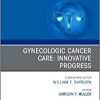 Gynecologic Cancer Care: Innovative Progress (Volume 46-1) (The Clinics: Internal Medicine, Volume 46-1) (Original PDF from Publisher)