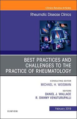 Best Practices and Challenges to the Practice of Rheumatology, An Issue of Rheumatic Disease Clinics of North America (Volume 45-1) (The Clinics: Internal Medicine, Volume 45-1) (Original PDF from Publisher)