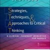 Strategies, Techniques, & Approaches to Critical Thinking: A Clinical Judgment Workbook for Nurses, 7th edition (Original PDF from Publisher)