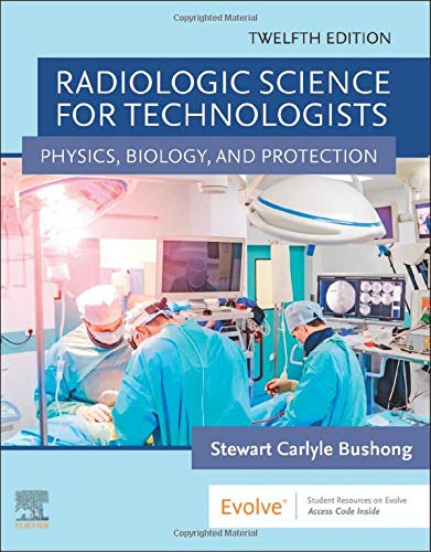 Radiologic Science for Technologists: Physics, Biology, and Protection, 12th edition (True PDF from Publisher)