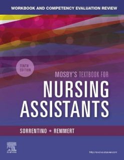 Workbook and Competency Evaluation Review for Mosby’s Textbook for Nursing Assistants,10th edition (Original PDF from Publisher)