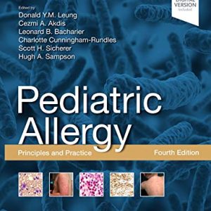 Pediatric Allergy: Principles and Practice: Principles and Practice, 4th Edition (Original PDF from Publisher)